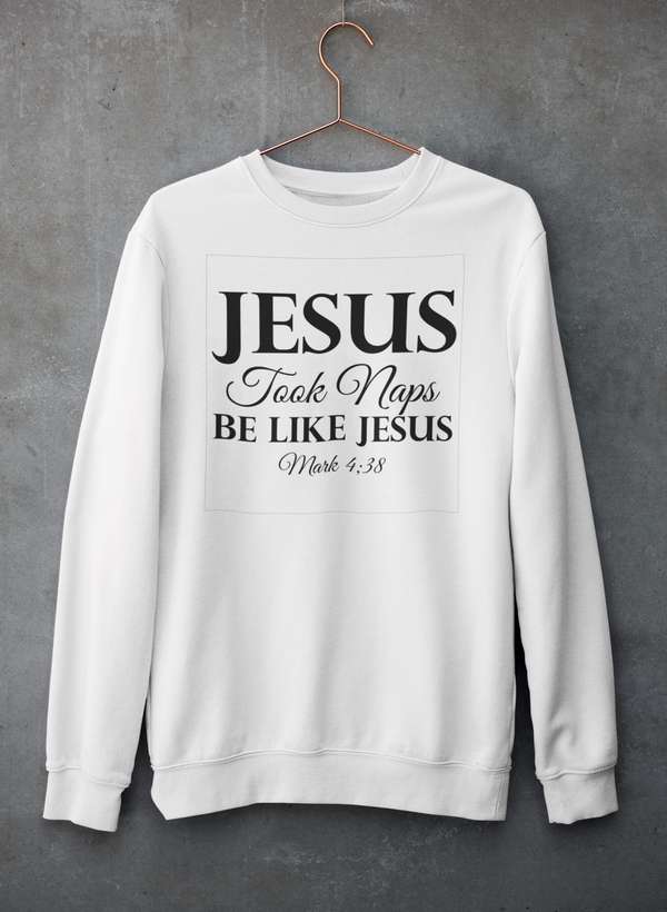 Jesus Took Naps Be Like Jesus Sweat Shirt-2